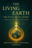 The Living Earth: The Final Revelation: A Spiritual Awakening for a Planet in Crisis (11, #11) (eBook, ePUB) The Living Earth: The Final Revelation: A Spiritual Awakening for a Planet in Crisis (11, #11) (eBook, ePUB)