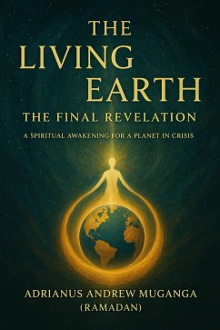 Cover The Living Earth: The Final Revelation: A Spiritual Awakening for a Planet in Crisis (11, #11) (eBook, ePUB)