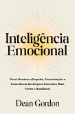 Inteligencia Emocional: Cómo Dominar la Empatía, la Comunicación y la Conciencia Social para Conexiones Más Sólidas y Saludables (eBook, ePUB)