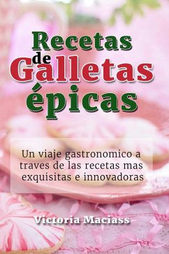 Recetas de Galletas Épicas (eBook, ePUB) - Maciass, Victoria
