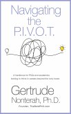 Navigating the P.I.V.O.T: A Handbook for Phds and Academics Looking to Thrive in Careers Beyond the Ivory Tower (eBook, ePUB) Navigating the P.I.V.O.T: A Handbook for Phds and Academics Looking to Thrive in Careers Beyond the Ivory Tower (eBook, ePUB)