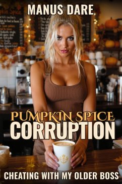 Cover Pumpkin Spice Corruption: A Men's Erotica Story of Cheating and Corruption (Holiday Corruption, #2) (eBook, ePUB)