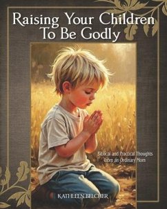 Cover Raising Your Children To Be Godly (eBook, ePUB)