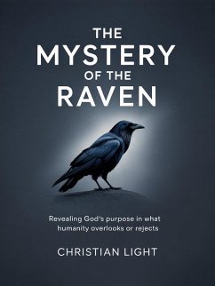 The Mystery of the Raven: Revealing God's Purpose in What Humanity Overlooks or Rejects (eBook, ePUB) Cover The Mystery of the Raven: Revealing God's Purpose in What Humanity Overlooks or Rejects (eBook, ePUB)