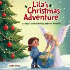 Lila's Christmas Adventure: An Angel's Guide to Holiday Traditions Worldwide (eBook, ePUB)
