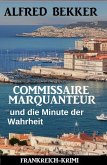 Commissaire Marquanteur und die Minute der Wahrheit: Frankreich Krimi (eBook, ePUB)
