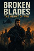 Broken Blades The Weight of War (S.A.S Rogue Heros, #5) (eBook, ePUB) Broken Blades The Weight of War (S.A.S Rogue Heros, #5) (eBook, ePUB)