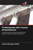 Trattamento del ricorso straordinario Trattamento del ricorso straordinario