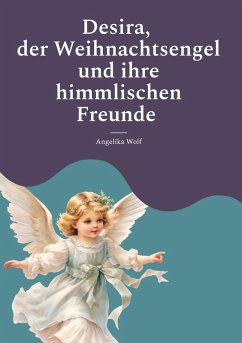 Desira , der Weihnachtsengel und ihre himmlischen Freunde Cover Desira , der Weihnachtsengel und ihre himmlischen Freunde