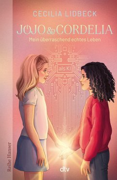 Cover Jojo & Cordelia - Mein überraschend echtes Leben (als KI)