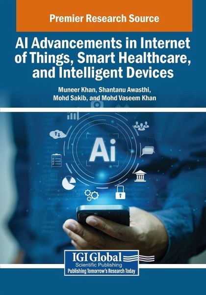 AI Advancements in Internet of Things, Smart Healthcare, and Intelligent Devices AI Advancements in Internet of Things, Smart Healthcare, and Intelligent Devices