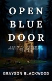 Open Blue Door: a Gripping and Twisted Psychological Domestic Thriller (eBook, ePUB) Open Blue Door: a Gripping and Twisted Psychological Domestic Thriller (eBook, ePUB)