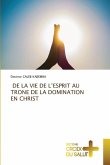 DE LA VIE DE L'ESPRIT AU TRONE DE LA DOMINATION EN CHRIST DE LA VIE DE L'ESPRIT AU TRONE DE LA DOMINATION EN CHRIST