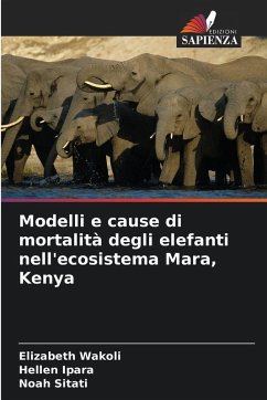 Cover Modelli e cause di mortalità degli elefanti nell'ecosistema Mara, Kenya