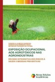 EXPOSIÇÃO OCUPACIONAL AOS AGROTÓXICOS NAS AGROINDÚSTRIAS