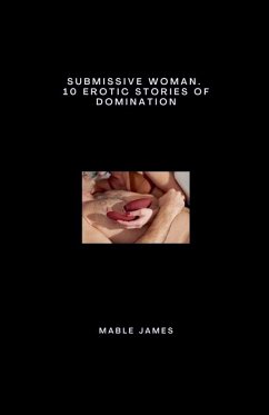 Submissive Woman. 10 Erotic Stories of Domination - James, Mable