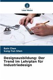 Designausbildung: Der Trend im Lehrplan für Industriedesign Designausbildung: Der Trend im Lehrplan für Industriedesign