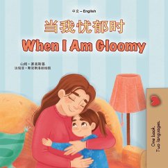 When I am Gloomy (Chinese Simplified English Bilingual Children's Book) When I am Gloomy (Chinese Simplified English Bilingual Children's Book)