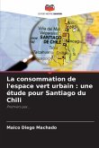 La consommation de l'espace vert urbain : une étude pour Santiago du Chili