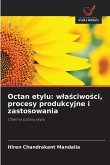 Octan etylu: w¿a¿ciwo¿ci, procesy produkcyjne i zastosowania