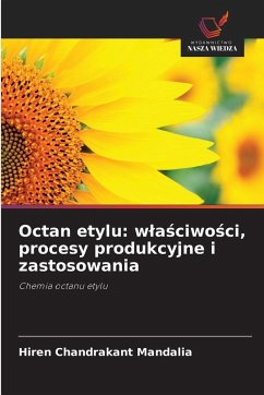 Cover Octan etylu: w¿a¿ciwo¿ci, procesy produkcyjne i zastosowania