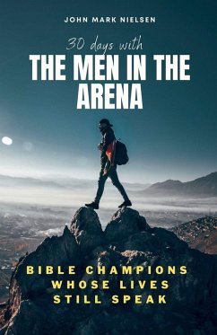 30 Days With the Men in the Arena - Nielsen, John Mark