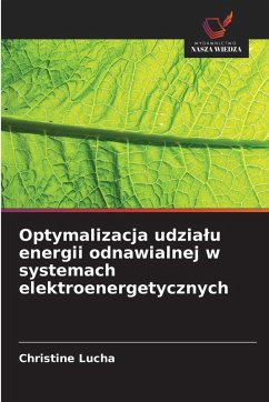 Cover Optymalizacja udzia¿u energii odnawialnej w systemach elektroenergetycznych