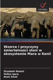 Wzorce i przyczyny ¿miertelno¿ci s¿oni w ekosystemie Mara w Kenii