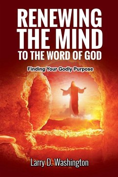 Renewing The Mind To The Word of God - Washington, Larry D Renewing The Mind To The Word of God - Washington, Larry D