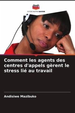 Cover Comment les agents des centres d'appels gèrent le stress lié au travail