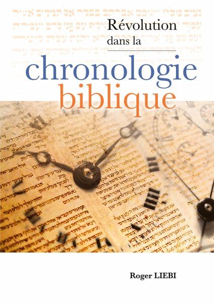 Révolution dans la chronologie Biblique Révolution dans la chronologie Biblique