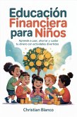 Educación Financiera para Niños: Aprende a Usar, Ahorrar y Cuidar Tu Dinero con Actividades Divertidas (eBook, ePUB)
