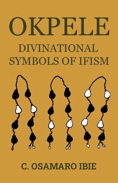 OKPELE DIVINATIONAL SYMBOLS OF IFISM - Ibie, C. Osamaro; Afu, Uwa OKPELE DIVINATIONAL SYMBOLS OF IFISM - Ibie, C. Osamaro; Afu, Uwa