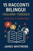 15 Racconti Bilingui Italiano-Tedesco: Amicizia e Solidarietà (eBook, ePUB)