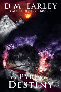The Pyres of Destiny - Earley, D. M.