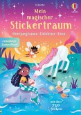 Mein magischer Stickertraum: Meerjungfrauen - Feen - Einhörner Mein magischer Stickertraum: Meerjungfrauen - Feen - Einhörner