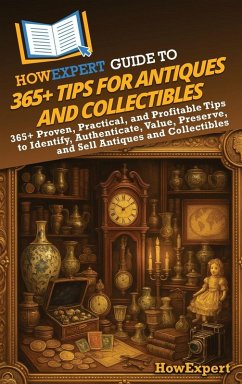 HowExpert Guide to 365+ Tips for Antiques and Collectibles - Howexpert