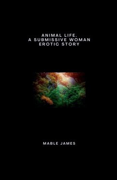 Animal Life. A Submissive Woman Erotic Story - James, Mable