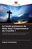 La toute-puissance de Dieu dans l'impuissance du Crucifié ?