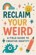 Reclaim Your Weird A Field Guide to... - Bild 1