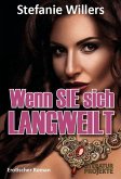 Wenn SIE sich langweilt Wenn SIE sich langweilt