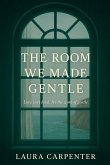 The Room We Made Gentle