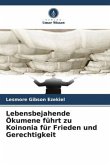 Lebensbejahende Ökumene führt zu Koinonia für Frieden und Gerechtigkeit