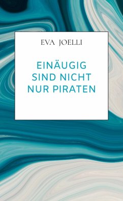 Einäugig sind nicht nur Piraten - Joelli, Eva