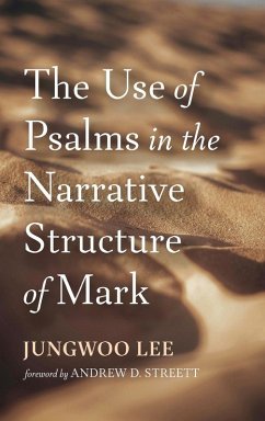 The Use of Psalms in the Narrative Structure of Mark - Lee, Jungwoo The Use of Psalms in the Narrative Structure of Mark - Lee, Jungwoo