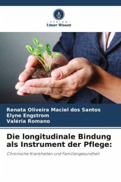 Die longitudinale Bindung als Instrument der Pflege: - Oliveira Maciel dos Santos, Renata;Engstrom, Elyne;Romano, Valéria