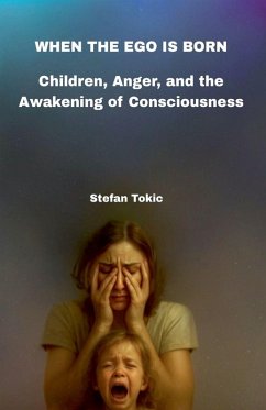 Cover WHEN THE EGO IS BORN - Children, Anger, and the Awakening of Consciousness