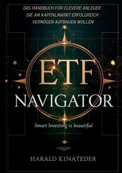 ETF-Navigator: Das Handbuch für clevere Anleger, die am Kapitalmarkt erfolgreich Vermögen aufbauen wollen Cover ETF-Navigator: Das Handbuch für clevere Anleger, die am Kapitalmarkt erfolgreich Vermögen aufbauen wollen