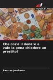 Che cos'è il denaro e vale la pena chiedere un prestito?