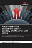 Male teachers in education: career, gender, and teacher well-being Male teachers in education: career, gender, and teacher well-being